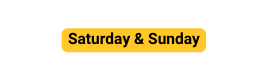 Saturday Sunday